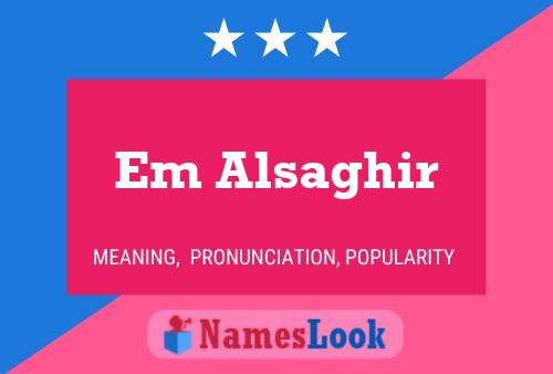 Em Alsaghir Namensposter