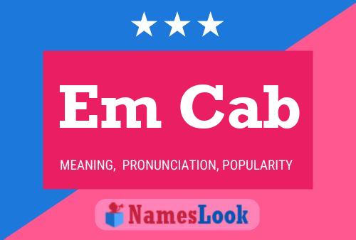 Em Cab Namensposter