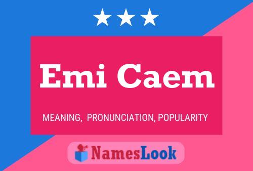 Emi Caem Namensposter