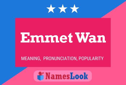 Emmet Wan Namensposter