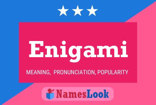 Enigami Namensposter