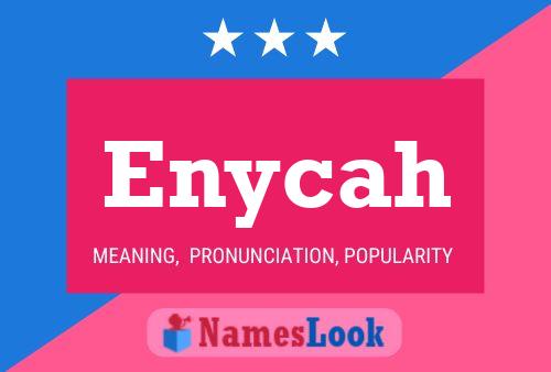 Enycah Namensposter