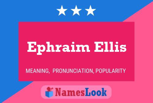 Ephraim Ellis Namensposter