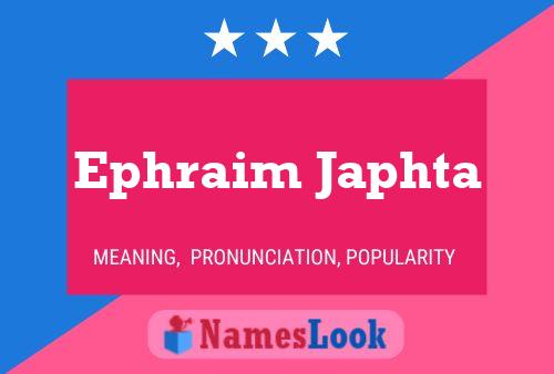 Ephraim Japhta Namensposter