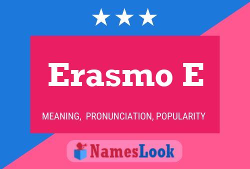 Erasmo E Namensposter