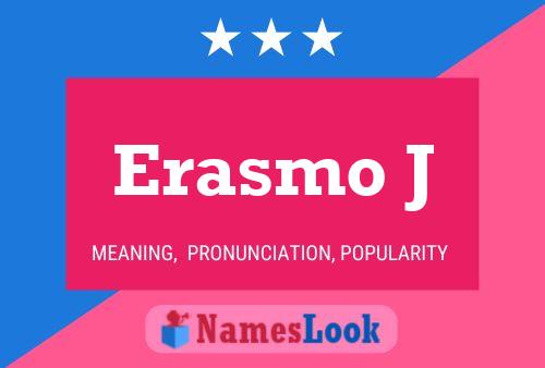 Erasmo J Namensposter