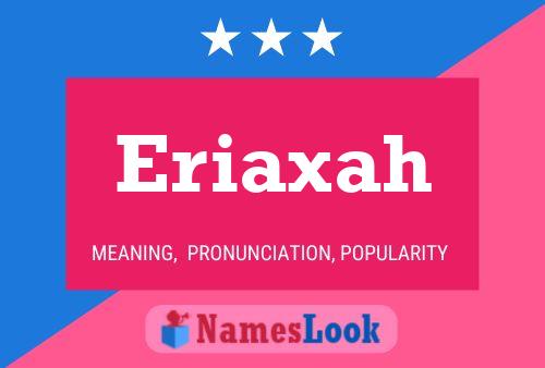 Eriaxah Namensposter