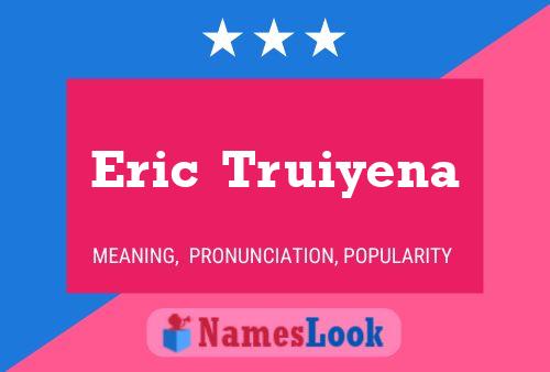 Eric  Truiyena Namensposter