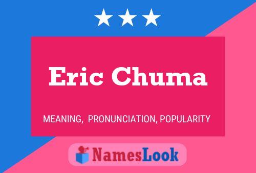 Eric Chuma Namensposter