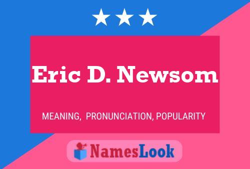 Eric D. Newsom Namensposter