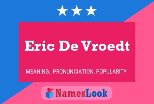 Eric De Vroedt Namensposter