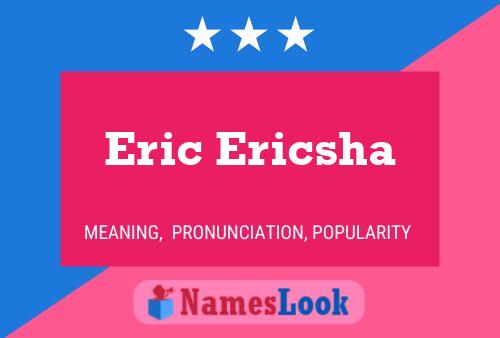 Eric Ericsha Namensposter