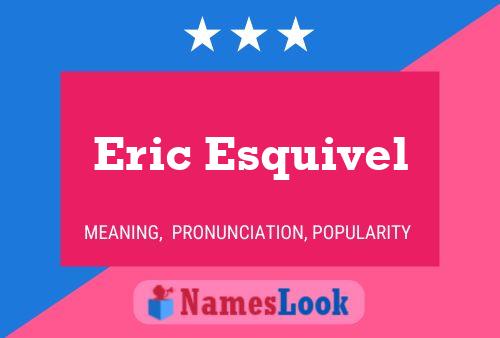 Eric Esquivel Namensposter