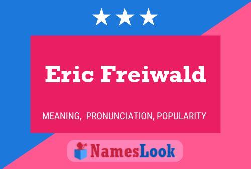 Eric Freiwald Namensposter