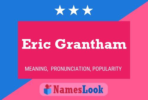 Eric Grantham Namensposter