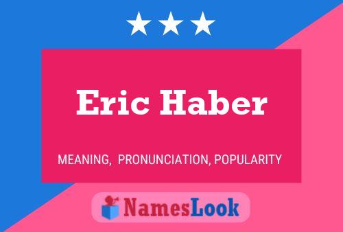 Eric Haber Namensposter