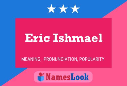 Eric Ishmael Namensposter