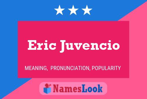 Eric Juvencio Namensposter