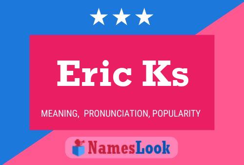 Eric Ks Namensposter