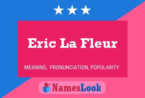 Eric La Fleur Namensposter