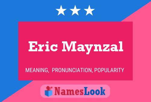 Eric Maynzal Namensposter