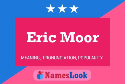 Eric Moor Namensposter