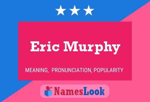 Eric Murphy Namensposter