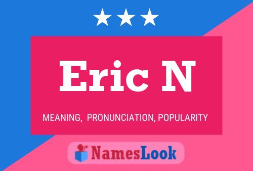 Eric N Namensposter