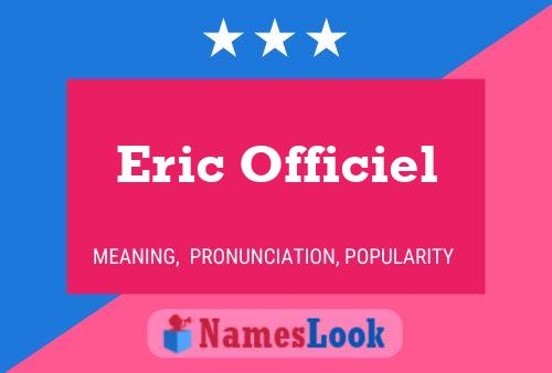 Eric Officiel Namensposter