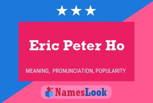 Eric Peter Ho Namensposter