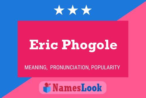 Eric Phogole Namensposter