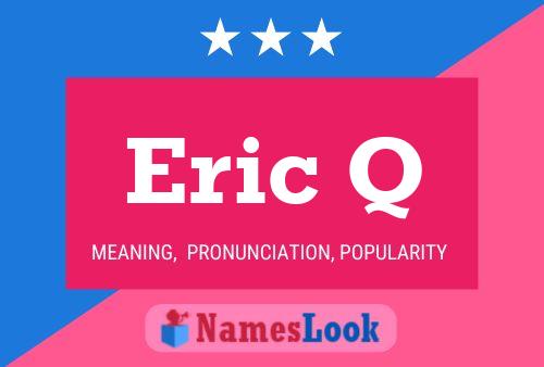 Eric Q Namensposter