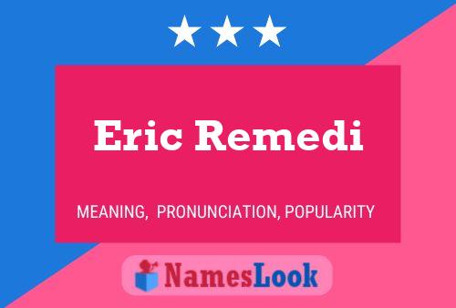 Eric Remedi Namensposter