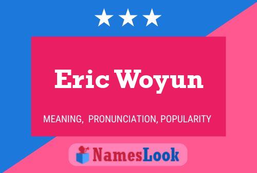 Eric Woyun Namensposter