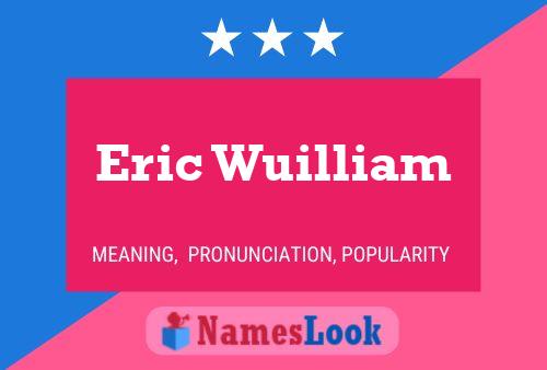 Eric Wuilliam Namensposter