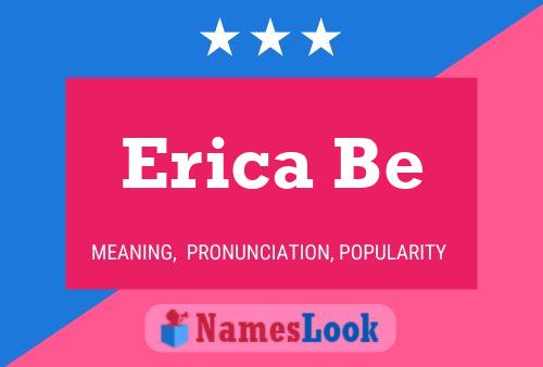 Erica Be Namensposter