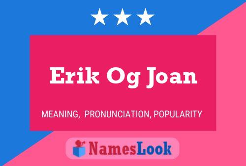 Erik Og Joan Namensposter