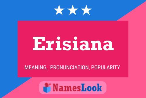 Erisiana Namensposter