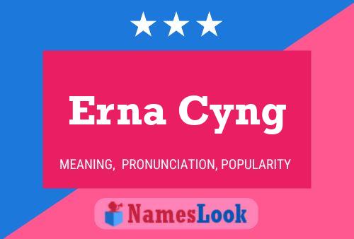 Erna Cyng Namensposter