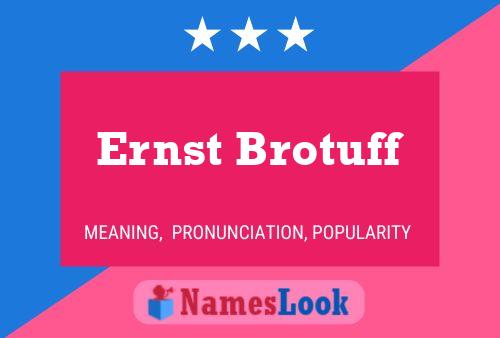 Ernst Brotuff Namensposter