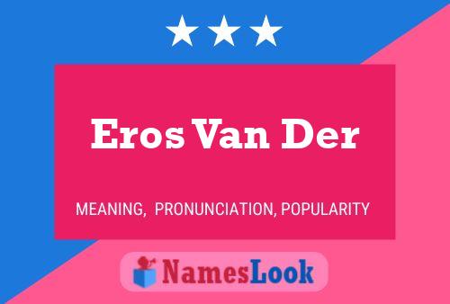 Eros Van Der Namensposter