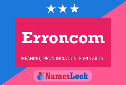 Erroncom Namensposter