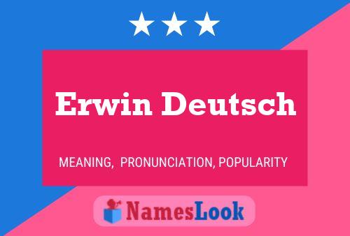 Erwin Deutsch Namensposter