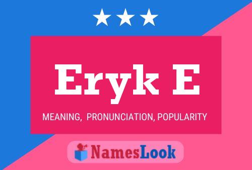 Eryk E Namensposter