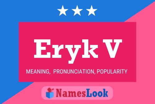 Eryk V Namensposter