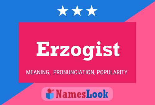 Erzogist Namensposter