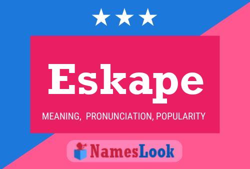 Eskape Namensposter