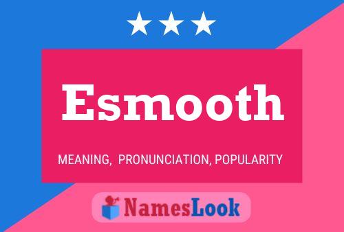 Esmooth Namensposter