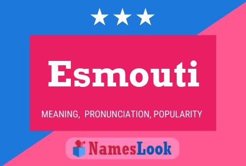 Esmouti Namensposter