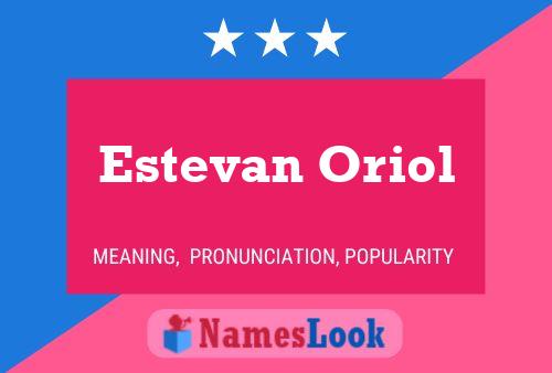 Estevan Oriol Namensposter